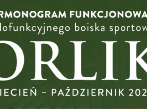 Harmonogram funkcjonowania wielofunkcyjnego boiska sportowego "Orlik" na rok 2024
